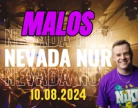 MALOS - NEVADA NUR [10.08.2024]